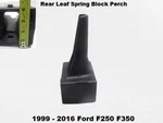7C34-5598-HD 99 To 16 F250 Rear Leaf Spring 4" Spacer Lift Block Perch. Fixed Price $89.00.
