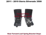 11 12 13 14-19 Sierra Silverado 3500 Hd Rear Forward Leaf Spring Bracket Stops. Fixed Price $149.00.